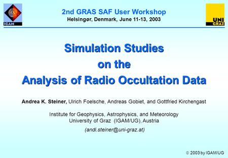 Simulation Studies on the Analysis of Radio Occultation Data Andrea K. Steiner, Ulrich Foelsche, Andreas Gobiet, and Gottfried Kirchengast Institute for.