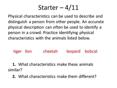 Starter – 4/11 Physical characteristics can be used to describe and distinguish a person from other people. An accurate physical description can often.