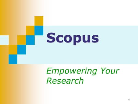 1 ScopusScopus Empowering Your Research. 2 As a Comprehensive Abstracts Database ~18,000 sources (90% peer-reviewed journals) from 5,000 publishers Comprehensive.