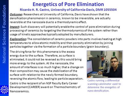 National Science Foundation Energetics of Pore Elimination Ricardo H. R. Castro, University of California-Davis, DMR 1055504 Outcome: Researchers at University.