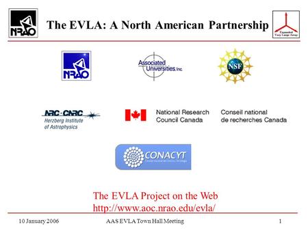 10 January 2006AAS EVLA Town Hall Meeting1 The EVLA: A North American Partnership The EVLA Project on the Web