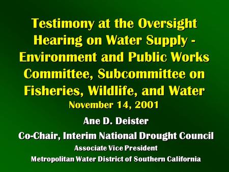 Testimony at the Oversight Hearing on Water Supply - Environment and Public Works Committee, Subcommittee on Fisheries, Wildlife, and Water November 14,