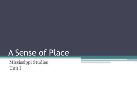 Chapter 1: Sections 1 and 2 Mississippi Studies Unit I