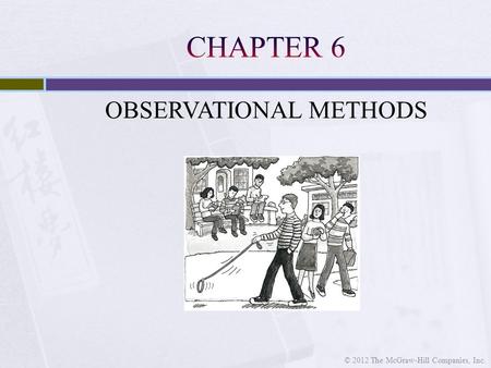 OBSERVATIONAL METHODS © 2012 The McGraw-Hill Companies, Inc.