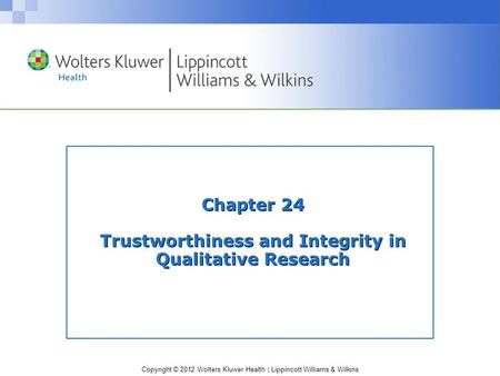 Chapter 24 Trustworthiness and Integrity in Qualitative Research