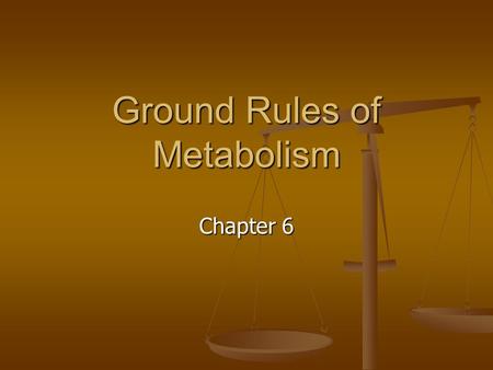 Ground Rules of Metabolism Chapter 6. Free Radicals Unbound molecular fragments with the wrong number of electrons Unbound molecular fragments with the.