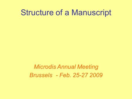 Structure of a Manuscript Microdis Annual Meeting Brussels- Feb. 25-27 2009.