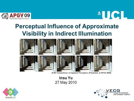 Perceptual Influence of Approximate Visibility in Indirect Illumination Insu Yu 27 May 2010 ACM Transactions on Applied Perception (Presented at APGV 2009)