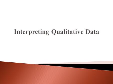 * When conducting qualitative research one is faced with the difficult task of interpreting the data. The following has been created to help make sense.