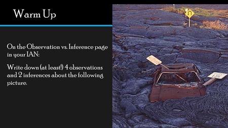Warm Up On the Observation vs. Inference page in your IAN: