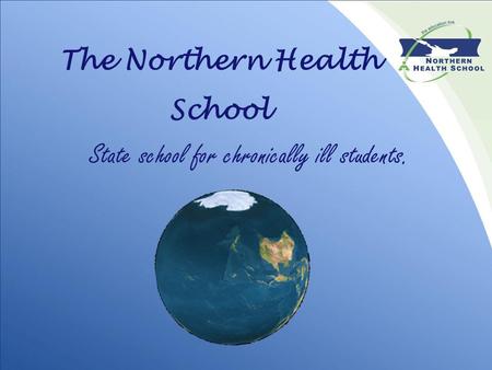 The Northern Health School State school for chronically ill students.