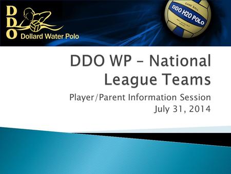 Player/Parent Information Session July 31, 2014.  New League Format Creates a 2 Tiered Club Structure ◦ National Leagues Teams  Higher level of competition.