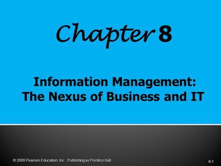 Chapter 8 8-1 © 2009 Pearson Education, Inc. Publishing as Prentice Hall.