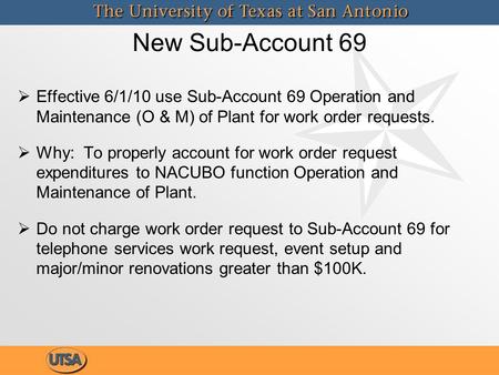 New Sub-Account 69  Effective 6/1/10 use Sub-Account 69 Operation and Maintenance (O & M) of Plant for work order requests.  Why: To properly account.
