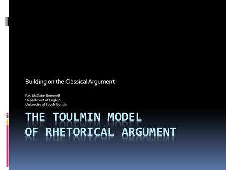 Building on the Classical Argument P.A. McCabe-Remmell Department of English University of South Florida.