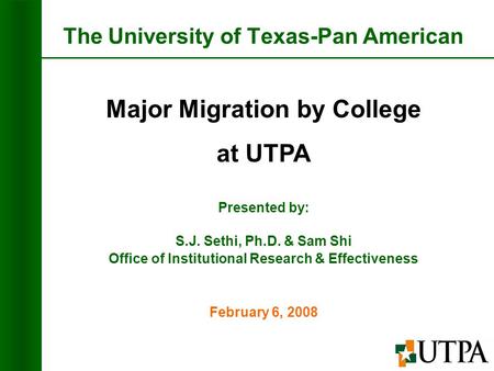 The University of Texas-Pan American Presented by: S.J. Sethi, Ph.D. & Sam Shi Office of Institutional Research & Effectiveness Major Migration by College.