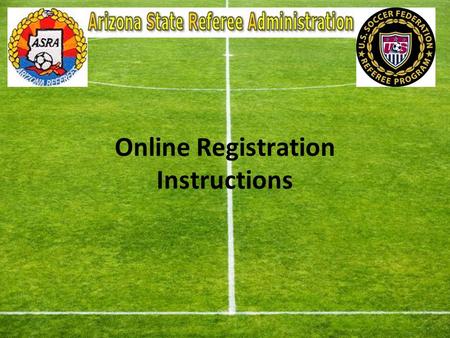 Online Registration Instructions. Welcome to azref.com Your Arizona State Referee Administration.