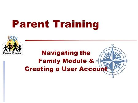 Parent Training Navigating the Family Module & Creating a User Account.