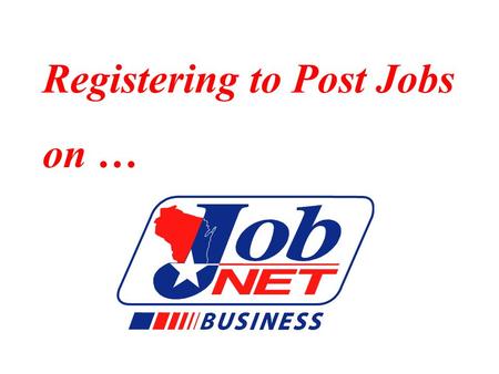Registering to Post Jobs on …. It’s easy to create, edit, remove and reopen job orders using JobNet Business. Simply register to use the system, then.