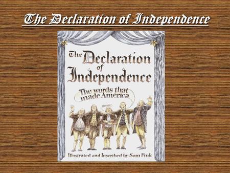 The Declaration of Independence Overall the Declaration of Independence was, and is the single greatest United States document. This is because of the.