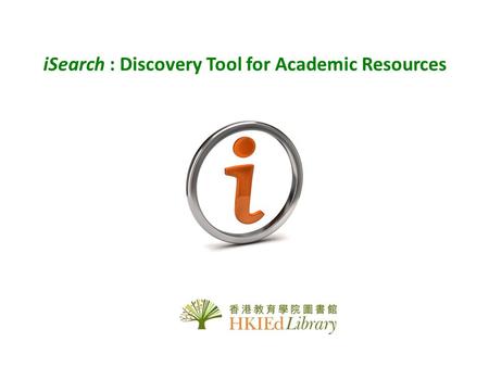 ISearch : Discovery Tool for Academic Resources.  An Intelligent Search Engine that lets you find relevant information from Library Catalogue, major.