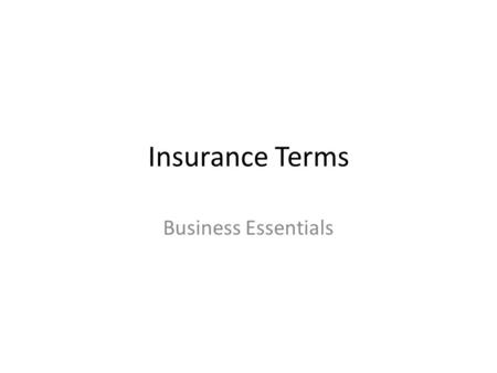 Insurance Terms Business Essentials. Term Insurance An insurance policy that provides coverage for a limited period, the value payable only if a loss.