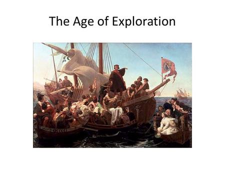 The Age of Exploration. The Early Middle Ages During the Middle Ages, many Europeans thought the world was a disk floating on a great ocean and knew little.