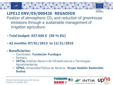 Name, Surname, Position Logo(s) LIFE12 ENV/ES/000426 REGADIOX Fixation of atmospheric CO 2 and reduction of greenhouse emissions through a sustainable.