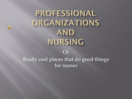 Or Really cool places that do good things for nurses.