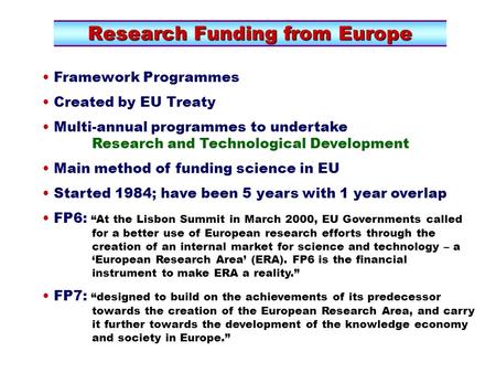 Research Funding from Europe Framework Programmes Created by EU Treaty Multi-annual programmes to undertake Research and Technological Development Main.