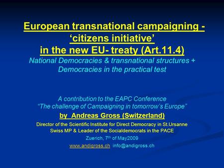 European transnational campaigning - ‘citizens initiative’ in the new EU- treaty (Art.11.4) National Democracies & transnational structures + Democracies.