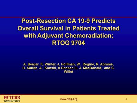 Post-Resection CA 19-9 Predicts Overall Survival in Patients Treated with Adjuvant Chemoradiation; RTOG 9704 A. Berger, K. Winter, J. Hoffman, W. Regine,