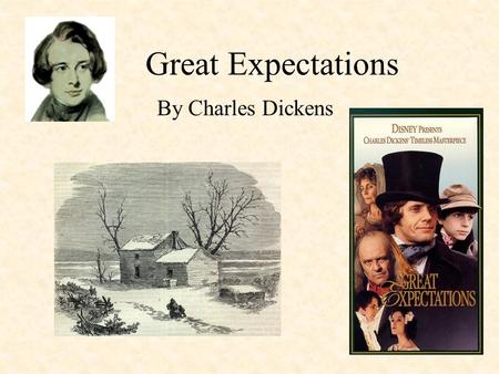 Great Expectations By Charles Dickens. Charles Dickens Dickens was born in Hampshire. When he was five, the family moved to Kent. When he was ten, the.