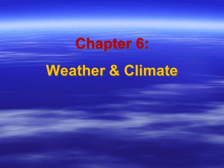Chapter 6: Weather & Climate. Midterm Exam 9:33 8: 22335778 7 : 5788 6:2335778 Average Score = 77 9:33 8: 22335778 7 : 5788 6:2335778 Average Score =