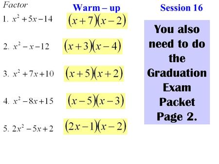 Warm – up Session 16 You also need to do the Graduation Exam Packet Page 2.