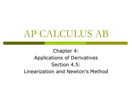 AP CALCULUS AB Chapter 4: Applications of Derivatives Section 4.5: