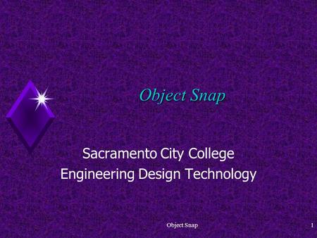 Object Snap1 Sacramento City College Engineering Design Technology.