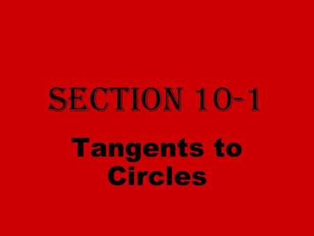Section 10-1 Tangents to Circles. Circle The set of all points in a plane that are equidistant from a given point (center). Center Circles are named by.