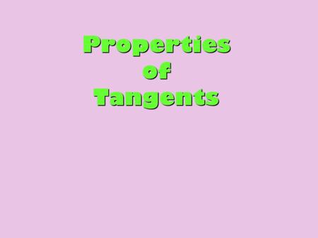 Properties of Tangents. EXAMPLE 1 Identify special segments and lines Tell whether the line, ray, or segment is best described as a radius, chord, diameter,