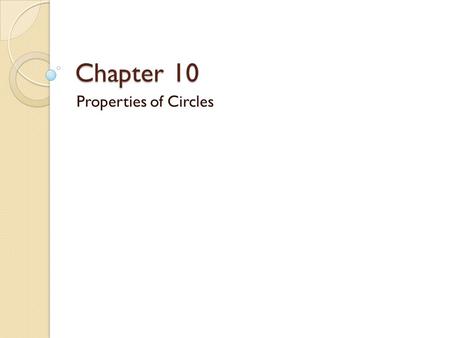 Chapter 10 Properties of Circles.