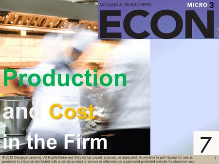 Production Cost and Cost Firm in the Firm 1 © 2012 Cengage Learning. All Rights Reserved. May not be copied, scanned, or duplicated, in whole or in part,