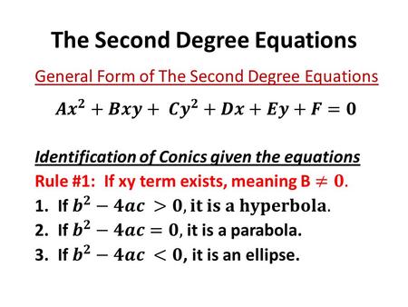 The Second Degree Equations. Determine whether the following equations represent a circle, parabola, ellipse or hyperbola. 1. x 2 + 4y 2 – 6x + 10y.
