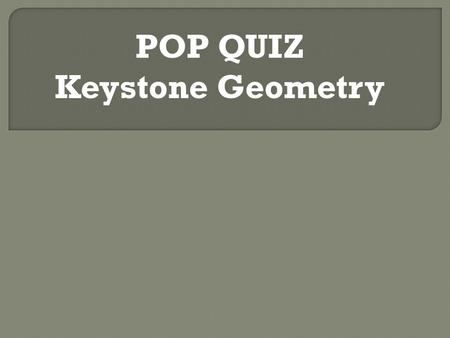 POP QUIZ Keystone Geometry. D F C O E G BA 1) Name the circle. 2) Name a radius. 3) Name the diameter. 4) Name a chord. 5) Name a tangent. 6) Name a secant.