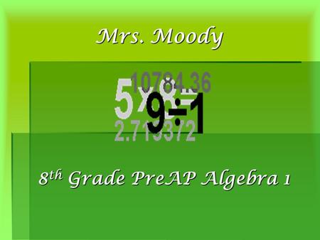 Mrs. Moody 8 th Grade PreAP Algebra 1. Skyward Gradebook  Students and parents should set up an account so that grades should be checked on a regular.