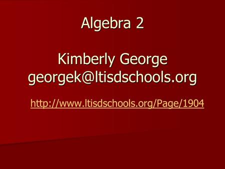 Algebra 2 Kimberly George