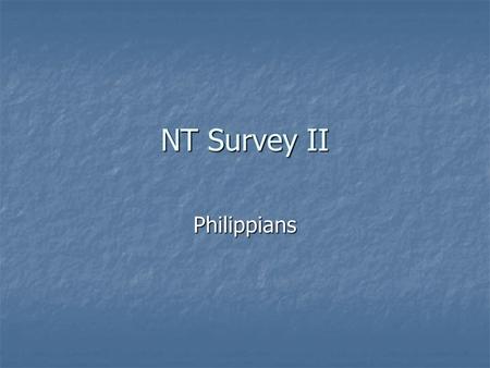 NT Survey II Philippians. Philippi on Paul’s Second Journey (Acts 16:9-40)