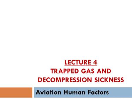 Lecture 4 Trapped gas and decompression sickness