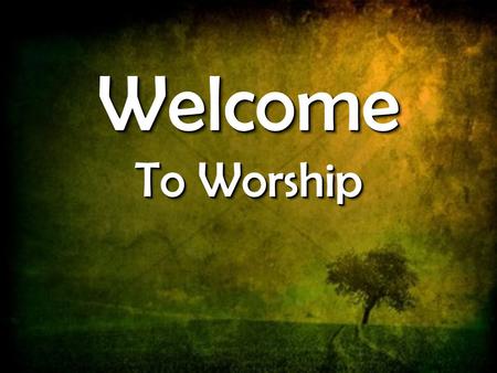 Welcome To Worship Welcome. My Savior Lives Our God will reign forever And all the world will know His name. Everyone together Sing the song of the redeemed.