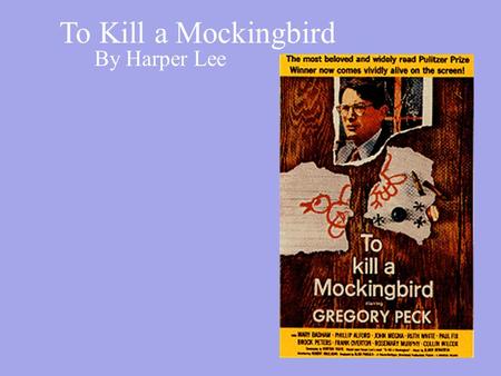 To Kill a Mockingbird By Harper Lee. Author Harper Lee –Born Nelle Harper Lee on April 28, 1926 in Monroeville, Alabama –Daughter of a lawyer –Studied.