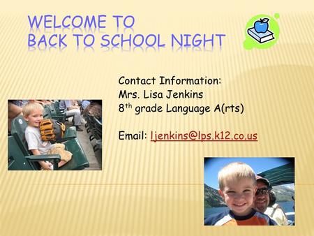 Contact Information: Mrs. Lisa Jenkins 8 th grade Language A(rts)